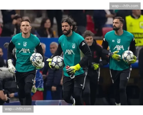 利物浦门将阿利松肌肉挫伤 预计4月20日左右复出